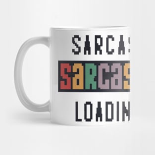 Sarcasm Loading... Mug